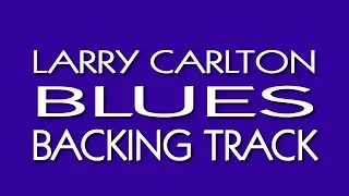 Larry Carlton Blues Backing Track in A