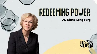 Redeeming Power, Dr. Diane Langberg | Let's Be Clear