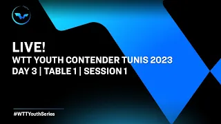 LIVE! | T1 | Day 3 | WTT Youth Contender Tunis 2023 | Session 1