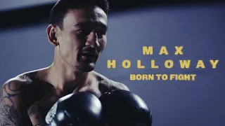 Born To Fight: Max Holloway On How He Got Here