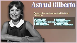 Astrud Gilberto-Chart-toppers roundup for 2024-Premier Tunes Lineup-Modern