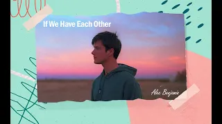 Vietsub | If We Have Each Other - Alec Benjamin | Lyrics Video