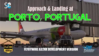 APPROACH AND LANDING AT PORTO, PORTUGAL | FBW A32NX | MICROSOFT FLIGHT SIMULATOR