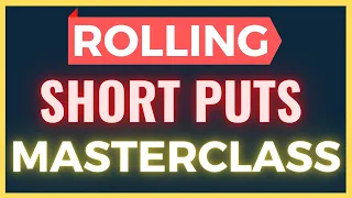 Rolling Short Puts Masterclass (How & When to Roll)