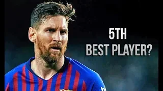 Lionel Messi As The 5th Best Player In The World? Watch His Year Performance & Explain