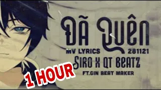 1 HOUR - Đã Quên | Siro x QTBeatz Official MV Lyrics | Khang Kennedy