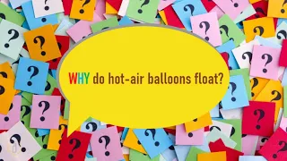 WHY SERIES   WHY do hot air balloons float? | General Knowledge