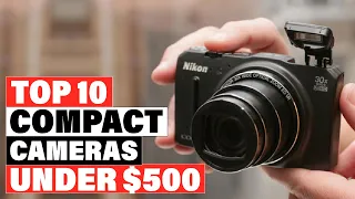 Best Compact Cameras Under $500s 2024 [Top 10 Picks Reviewed]