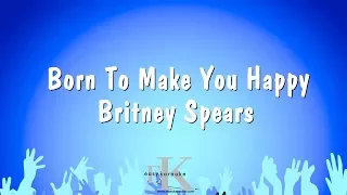 Born To Make You Happy - Britney Spears (Karaoke Version)