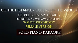 GO THE DISTANCE / COLORS OF THE WIND / YOU'LL BE IN MY HEART (WALT DISNEY MEDLEY )( FEMALE VERSION )