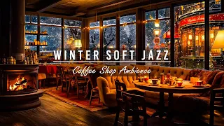 Winter Soft Ambience with Warm Jazz Music in Cozy Winter Coffee Shop & Fireplace Sound to Deep Sleep