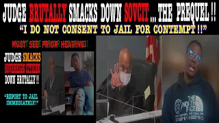 “I DO NOT CONSENT TO JAIL FOR CONTEMPT!”  JUDGE BRUTALLY SMACKS DOWN SOVCIT … THE MUST SEE PREQUEL!!