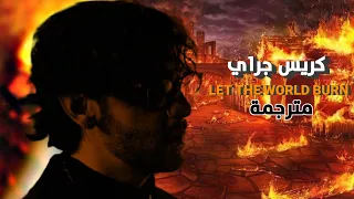 Chris Grey - Let The World Burn (مترجمة للعربية)