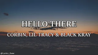 Corbin, Lil Tracy & Black Kray - Hello There (Lyrics)