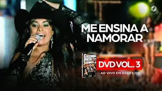 Calcinha Preta - Me Ensina A Namorar #AoVivoEmRecife DVD Vol. 3