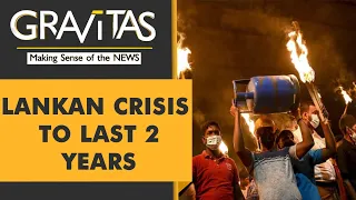 Gravitas: Sri Lanka's crisis to last for two years