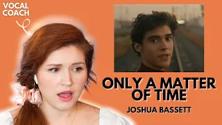 JOSHUA BASSETT I Only a Matter of Time I Vocal Coach Reacts