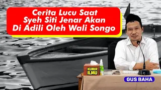 GUS BAHA. Cerita lucu saat Syeh Siti Jenar akan di adili oleh Wali Songo.