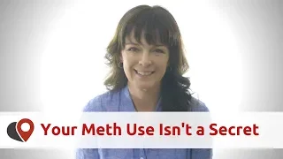 Your Meth Use Isn't A Secret