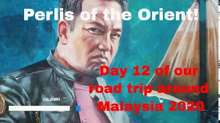 DAY 12 OF OUR ROAD TRIP AROUND MALAYSIA:  PERLIS. Travel Vlog. History Documentary