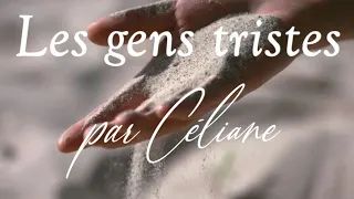 CELIANE CHANTE "LES GENS TRISTES" chacun trouve ses secrets pour garder l'espérance.