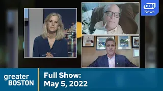 Greater Boston Full Episode: May 5, 2022