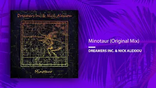 Dreamers Inc., Nick Alexiou - Minotaur (Single//Original Mix)