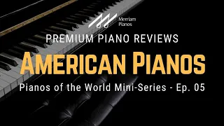 🎹﻿ American Pianos | Steinway, Chickering, Baldwin, Mason & Hamlin | Pianos of the World- EP. 05﻿🎹