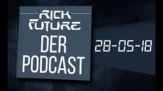 Rick Future Podcast - Das Herz der Welt (28.05.18)