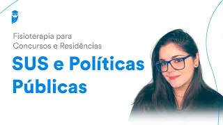 SUS e Políticas Públicas - Fisioterapia para Concursos e Residências