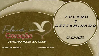 FOCADO E DETERMINADO | Pr. Welton Lemos | Programa Falando ao Coração.