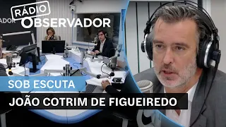 João Cotrim de Figueiredo 'Sob Escuta' na Rádio Observador