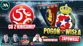 POGOŃ SZCZECIN - WISŁA KRAKÓW: FINAŁ PUCHARU POLSKI! CO Z KIBICAMI? ZAPOWIEDŹ