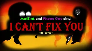 MatPat and Phone Guy Sing I Can't Fix You (AI Cover / Duet)