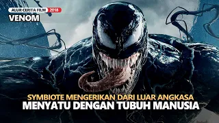 Makhluk Anti-Hero Penyelamat Bumi | Alur Cerita Film VENOM (2018)