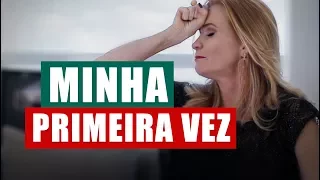 As verdades que não falam sobre a primeira vez!