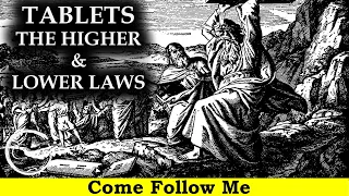 Come Follow Me LDS - Exodus 24, 31-34, Tablets & The Higher and Lower Laws