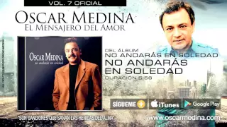 Oscar Medina - No Andarás En Soledad (Audio Oficial)