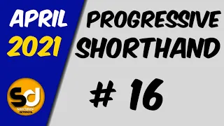 # 16 | 100 wpm | Progressive Shorthand | April 2021