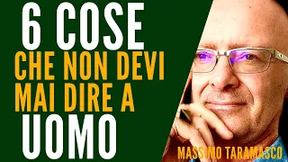 6 Cose che Non Dovresti Mai Dire a un Uomo