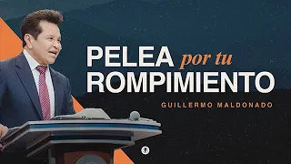 PELEA POR TU ROMPIMIENTO (Sermón Completo) | Guillermo Maldonado