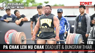 MIZORAM PA CHAK LEH NU CHAK | DEADLIFT & BUNGRAW THAR