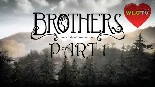 Brothers: A Tale of Two Sons Прохождение от WLG.TV! Part 01