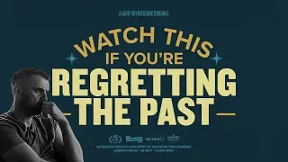 Watch This If You’re Regretting the Past | Gary Vaynerchuk Original Film