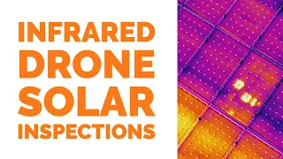 The Benefits of Infrared Drone Solar Inspections