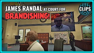 JAMES RANDAL AT COURT FOR BRANDISHING!