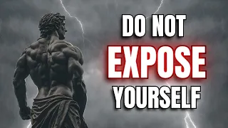7 Things You Should NOT Expose To Others | Stoic Wisdom