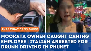 Thailand News - Mookata Owner Caught CANING Employee | ITALIAN Arrested Drunk Driving in Phuket