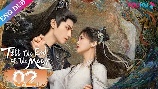 [Till The End of The Moon] EP02 | Falling in Love with the Young Devil God | Luo Yunxi/Bai Lu |YOUKU
