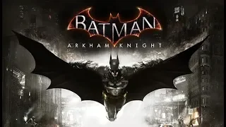 Batman Arkham Knight Full Walkthrough Xbox One X NO COMMENTARY ALL MAIN MISSIONS